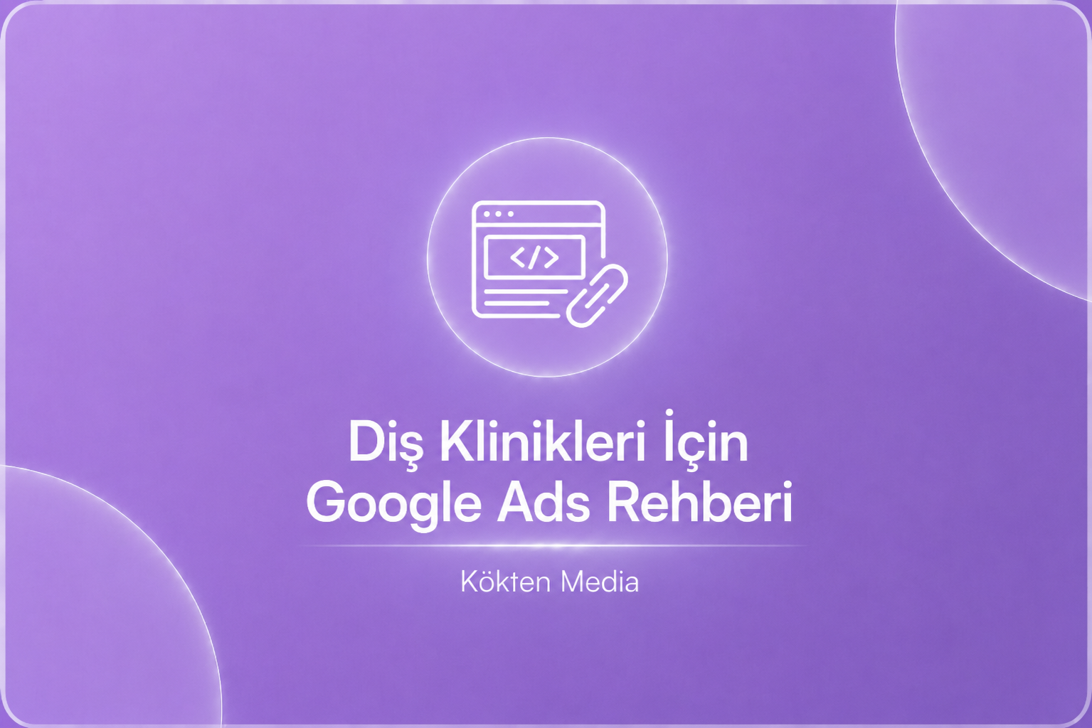 Diş Klinikleri İçin Google Ads Rehberi